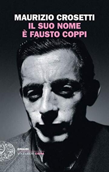 Il suo nome è Fausto Coppi (Einaudi. Stile libero extra)